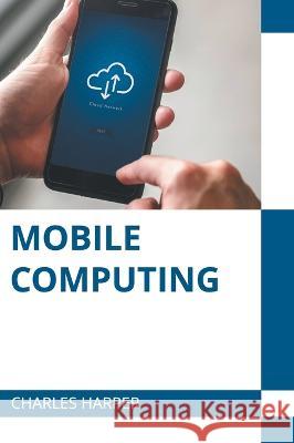 Mobile Computing Charles Harper 9781639893584