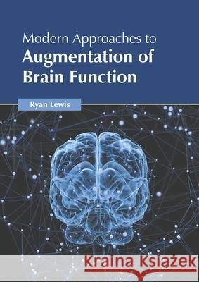 Modern Approaches to Augmentation of Brain Function Ryan Lewis 9781639893607