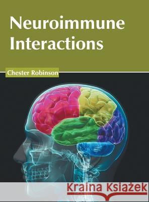 Neuroimmune Interactions Chester Robinson 9781639893720 States Academic Press