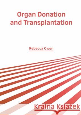 Organ Donation and Transplantation Rebecca Owen 9781639893997 States Academic Press
