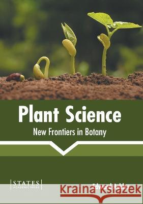 Plant Science: New Frontiers in Botany Edward Ackles 9781639894246 States Academic Press