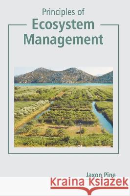 Principles of Ecosystem Management Jaxon Pine 9781639894369 States Academic Press