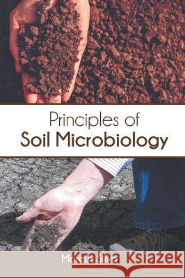 Principles of Soil Microbiology Marcus Silva 9781639894420 States Academic Press