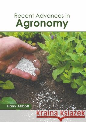 Recent Advances in Agronomy Harry Abbott 9781639894604 States Academic Press