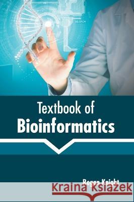 Textbook of Bioinformatics Regan Knight 9781639895106