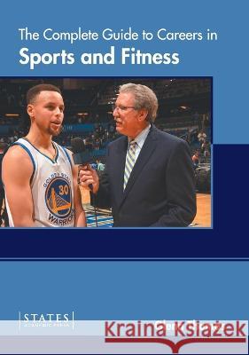 The Complete Guide to Careers in Sports and Fitness Glenn Thomas 9781639895113