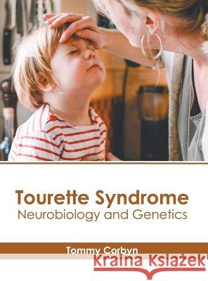 Tourette Syndrome: Neurobiology and Genetics Tommy Corbyn 9781639895274 States Academic Press