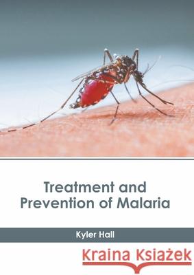 Treatment and Prevention of Malaria Kyler Hall 9781639895311 States Academic Press