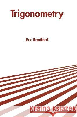 Trigonometry Eric Bradford 9781639895328 States Academic Press