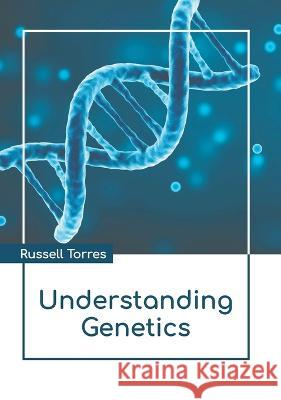 Understanding Genetics Russell Torres 9781639895380 States Academic Press