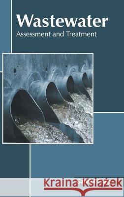 Wastewater: Assessment and Treatment Gabriel Craig 9781639895625 States Academic Press