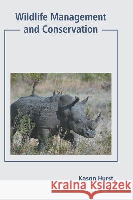 Wildlife Management and Conservation Kason Hurst 9781639895694 States Academic Press