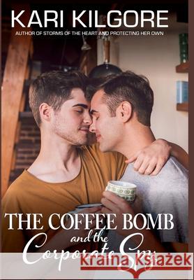 The Coffee Bomb and the Corporate Spy Kari Kilgore 9781639920389 Spiral Publishing, Ltd.