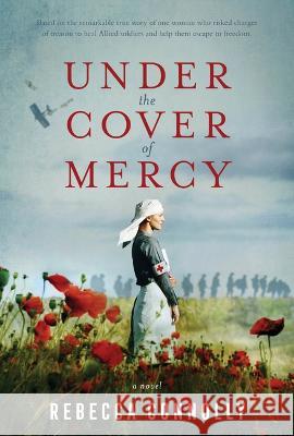 Under the Cover of Mercy Rebecca Connolly 9781639931057 Shadow Mountain