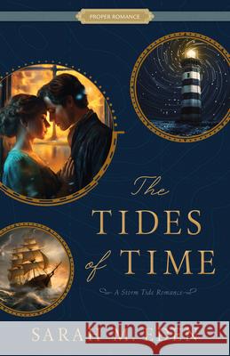 The Tides of Time: A Storm Tide Romance Sarah M. Eden 9781639933815 Shadow Mountain