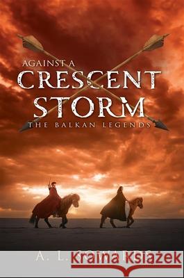Against a Crescent Storm: Volume 3 A. L. Sowards 9781639934539 Shadow Mountain