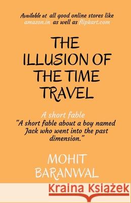 The Illusion of the Time Travel Mohit Baranwal 9781639970452 Notion Press