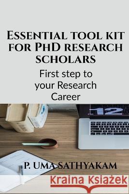 Essential Tool Kit for Phd Research Scholars Uma Sathyakam 9781639974498