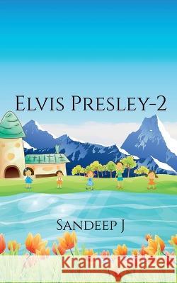 Elvis Presley-2 Sandeep J   9781639974801 Notion Press