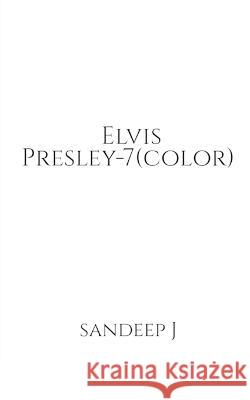 Elvis Presley-7(color) Sandeep J   9781639977383 Notion Press