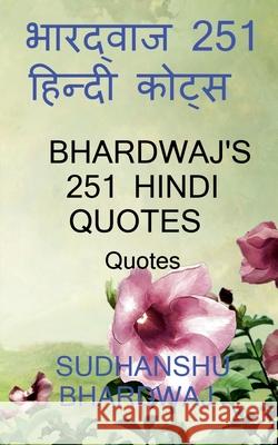 Bhardwaj's 251 Hindi Quotes / भारद्वाज्स 251 हिन्दी &# Bhardwaj, Sudhanshu 9781639977437