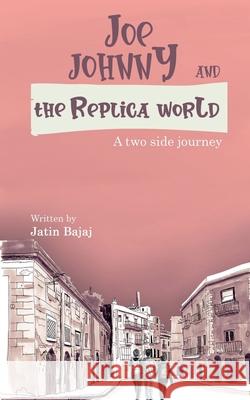 Joe, Johnny And The Replica world Jatin Bajaj 9781639977512