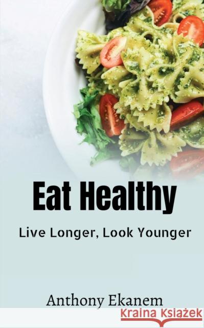 Eat Healthy Anthony Ekanem 9781639977666 Notion Press, Inc.