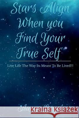 Stars Align When You Find Your True Self Aanya Goyal   9781639979424 Notion Press
