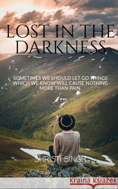 Lost in the Darkness Shristi Singh 9781639979516 Notion Press, Inc.