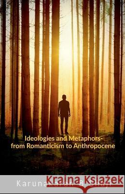 Ideologies and Metaphors Karunakaran B 9781639979851