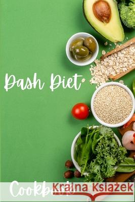 Dash Diet Cookbook: Dash Diet Receipes, Dash Diet Eating Plan for a Happy Healthy Life - Cookbooks for Women Shanice Johnson 9781639982080 Brumby Kids