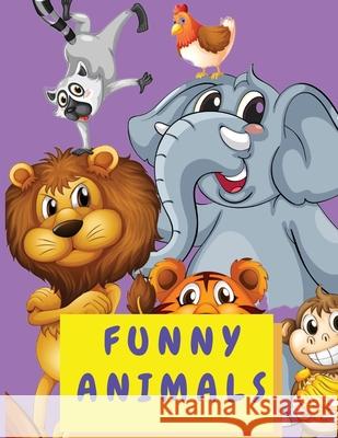 Funny Animals: Coloring Activity Book for Kids 4-8 Years Old - Cute Animal Coloring Book for Toddlers Boys and Girls - Big Book Color Shanice Johnson 9781639982103 Brumby Kids