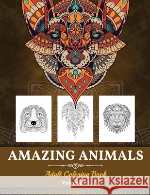 Amazing Animals Grown-ups Coloring Book: Stress Relieving Designs Animals for Grown-ups (Volume 10) Pa Publishing 9781639984077 Pa Publishing