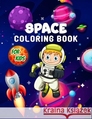 Space Coloring Book for Kids: Perfect Space Activity Book for Kids, Boys and Girls, Great Space Gifts for Children and Toddlers who love to dive int John Balogh 9781639988051 Brumby Kids