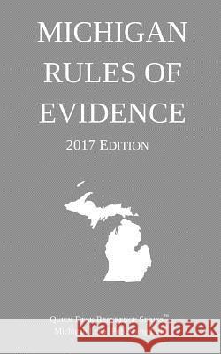Michigan Rules of Evidence; 2017 Edition Michigan Legal Publishing Ltd 9781640020092 Michigan Legal Publishing Ltd.