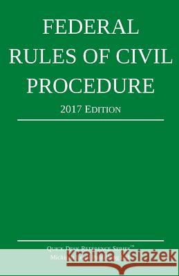 Federal Rules of Civil Procedure; 2017 Edition Michigan Legal Publishing Ltd 9781640020146 Michigan Legal Publishing Ltd.