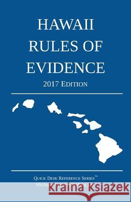 Hawaii Rules of Evidence; 2017 Edition Michigan Legal Publishing Ltd 9781640020184 Michigan Legal Publishing Ltd.