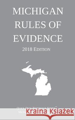 Michigan Rules of Evidence; 2018 Edition Michigan Legal Publishing Ltd 9781640020306 Michigan Legal Publishing Ltd.