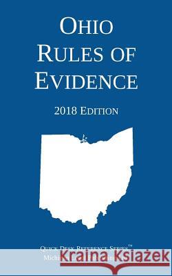 Ohio Rules of Evidence; 2018 Edition Michigan Legal Publishing Ltd 9781640020382 Michigan Legal Publishing Ltd.