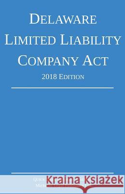 Delaware Limited Liability Company Act; 2018 Edition Michigan Legal Publishing Ltd 9781640020405 Michigan Legal Publishing Ltd.