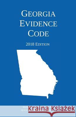Georgia Evidence Code; 2018 Edition Michigan Legal Publishing Ltd 9781640020443 Michigan Legal Publishing Ltd.