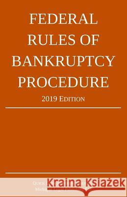Federal Rules of Bankruptcy Procedure; 2019 Edition: With Statutory Supplement Michigan Legal Publishing Ltd 9781640020498 Michigan Legal Publishing Ltd.