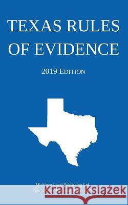 Texas Rules of Evidence; 2019 Edition Michigan Legal Publishing Ltd 9781640020535 Michigan Legal Publishing Ltd.