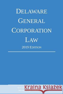 Delaware General Corporation Law; 2019 Edition Michigan Legal Publishing Ltd   9781640020641 Michigan Legal Publishing Ltd.