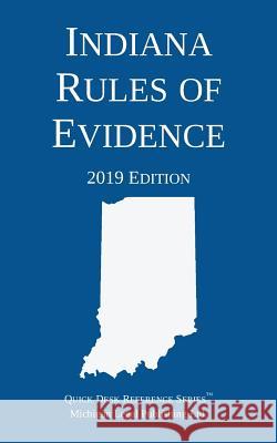 Indiana Rules of Evidence; 2019 Edition Michigan Legal Publishing Ltd   9781640020689 Michigan Legal Publishing Ltd.