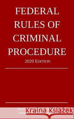 Federal Rules of Criminal Procedure; 2020 Edition Michigan Legal Publishing Ltd   9781640020757 Michigan Legal Publishing Ltd.