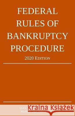 Federal Rules of Bankruptcy Procedure; 2020 Edition: With Statutory Supplement Michigan Legal Publishing Ltd   9781640020771 Michigan Legal Publishing Ltd.