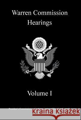 Warren Commission Hearings: Volume I Michigan Legal Publishing Ltd 9781640021112 Michigan Legal Publishing Ltd.