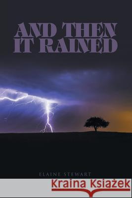 And Then It Rained Elaine Stewart 9781640031500 Covenant Books