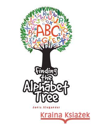 Finding the Alphabet Tree Janis Alexander 9781640031791